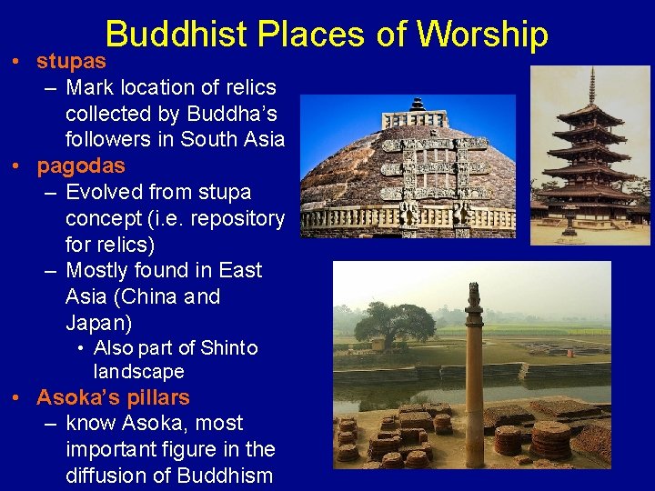 Buddhist Places of Worship • stupas – Mark location of relics collected by Buddha’s