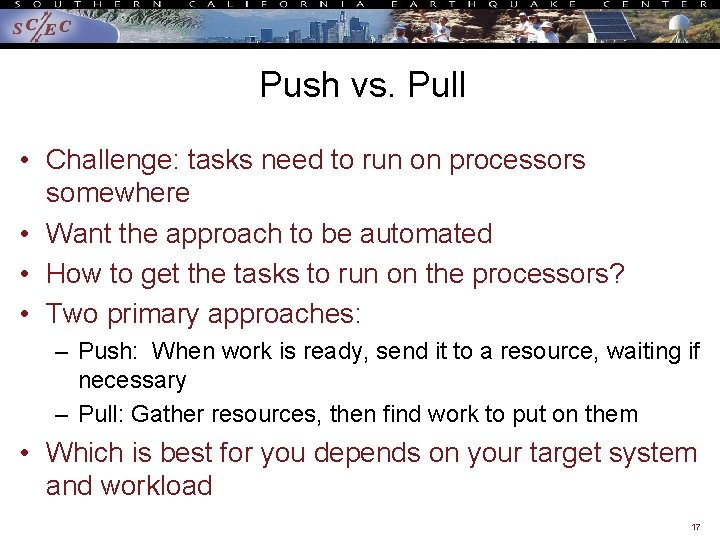 Push vs. Pull • Challenge: tasks need to run on processors somewhere • Want