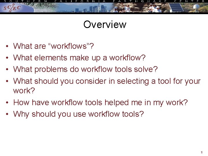 Overview • • What are “workflows”? What elements make up a workflow? What problems