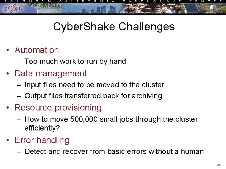 Cyber. Shake Challenges • Automation – Too much work to run by hand •