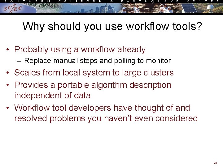 Why should you use workflow tools? • Probably using a workflow already – Replace