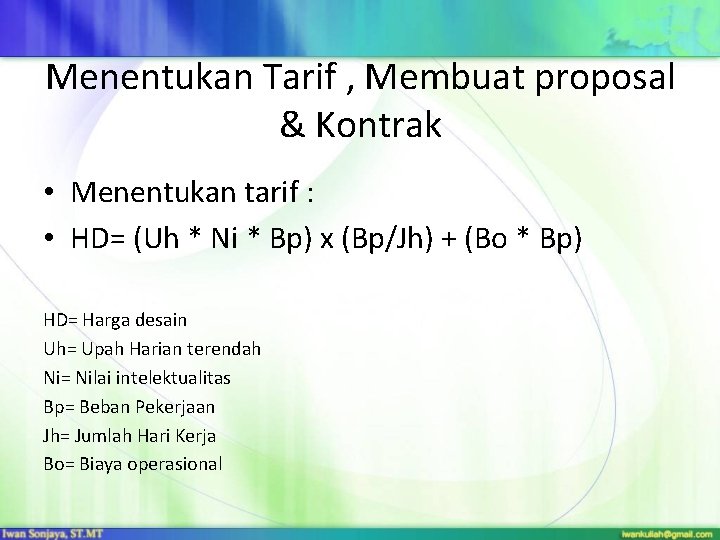 Menentukan Tarif , Membuat proposal & Kontrak • Menentukan tarif : • HD= (Uh