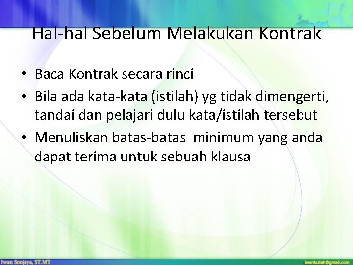 Hal-hal Sebelum Melakukan Kontrak • Baca Kontrak secara rinci • Bila ada kata-kata (istilah)