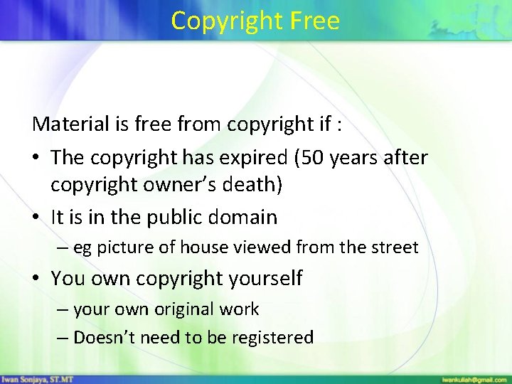 Copyright Free Material is free from copyright if : • The copyright has expired