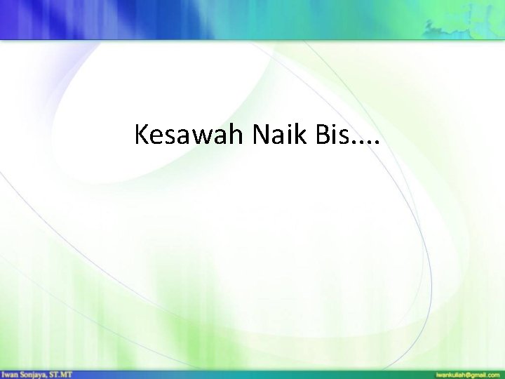 Kesawah Naik Bis. . 