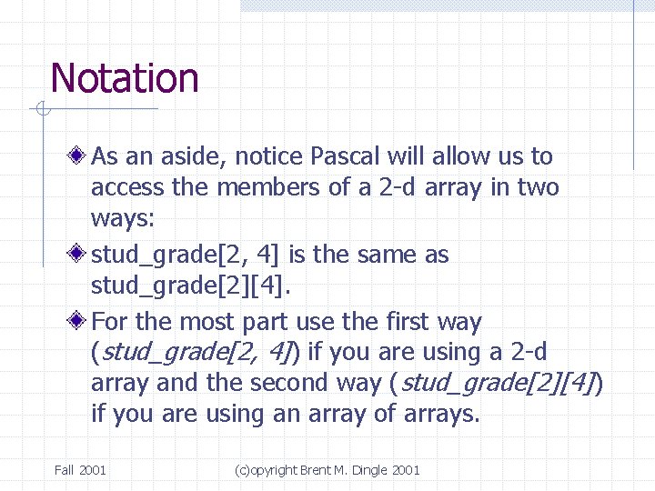 Notation As an aside, notice Pascal will allow us to access the members of