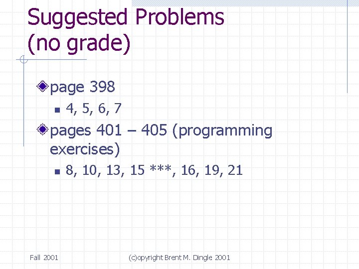 Suggested Problems (no grade) page 398 n 4, 5, 6, 7 pages 401 –