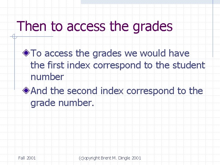 Then to access the grades To access the grades we would have the first