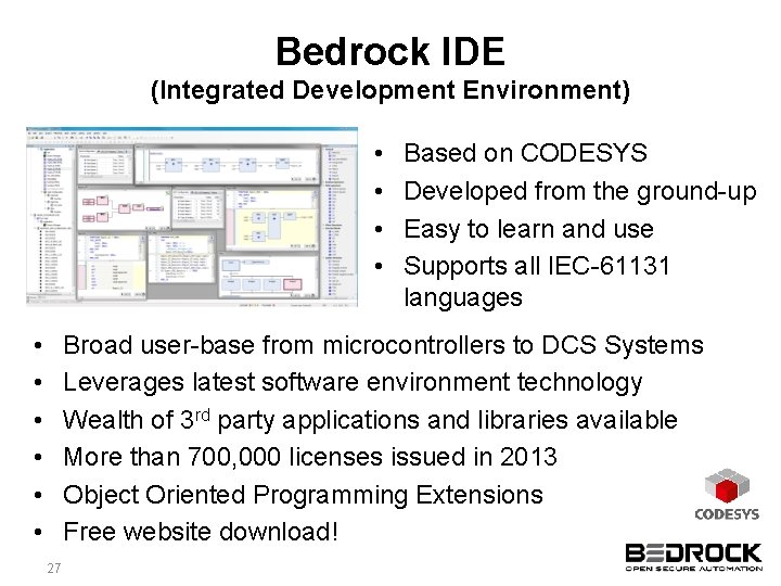 Bedrock IDE (Integrated Development Environment) • • • Based on CODESYS Developed from the