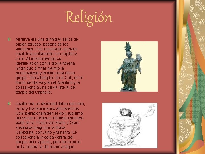 Religión Minerva era una divinidad itálica de origen etrusco, patrona de los artesanos. Fue