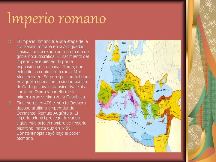 Imperio romano El Imperio romano fue una etapa de la civilización romana en la
