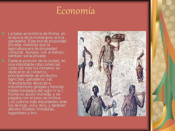 Economía La base económica de Roma, en la época de la monarquía, era la