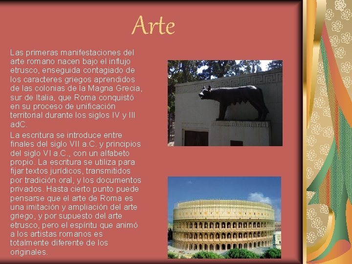 Arte Las primeras manifestaciones del arte romano nacen bajo el influjo etrusco, enseguida contagiado