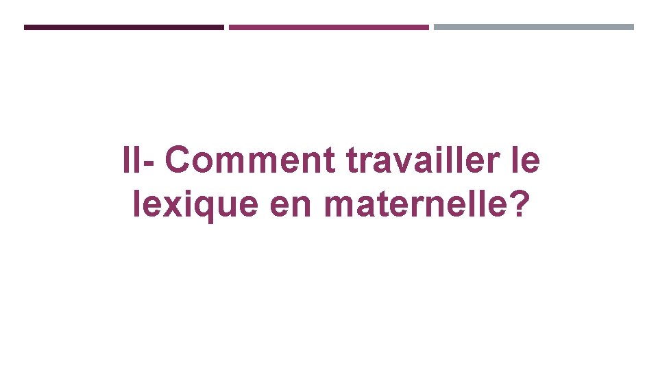 II- Comment travailler le lexique en maternelle? 