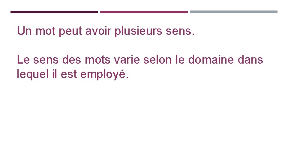 Un mot peut avoir plusieurs sens. Le sens des mots varie selon le domaine