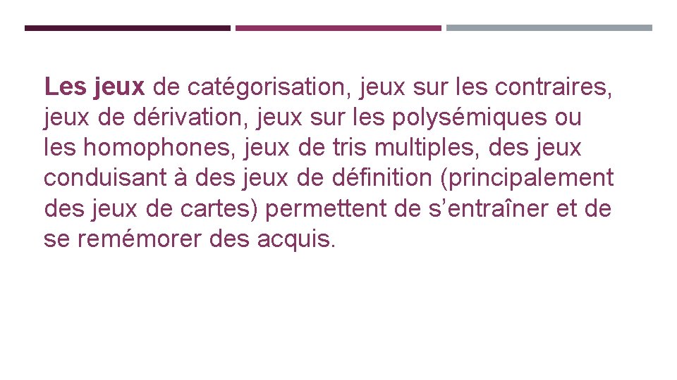 Les jeux de catégorisation, jeux sur les contraires, jeux de dérivation, jeux sur les