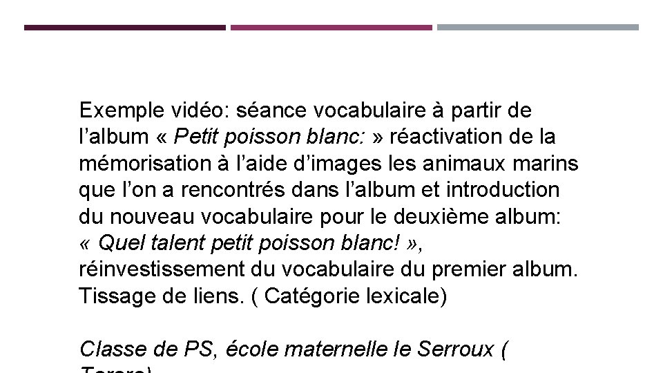 Exemple vidéo: séance vocabulaire à partir de l’album « Petit poisson blanc: » réactivation