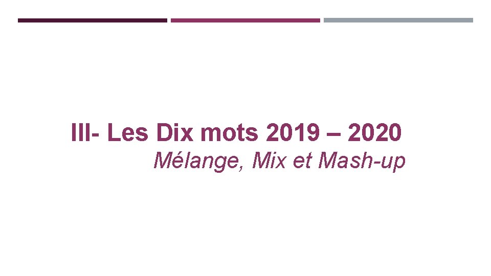 III- Les Dix mots 2019 – 2020 Mélange, Mix et Mash-up 