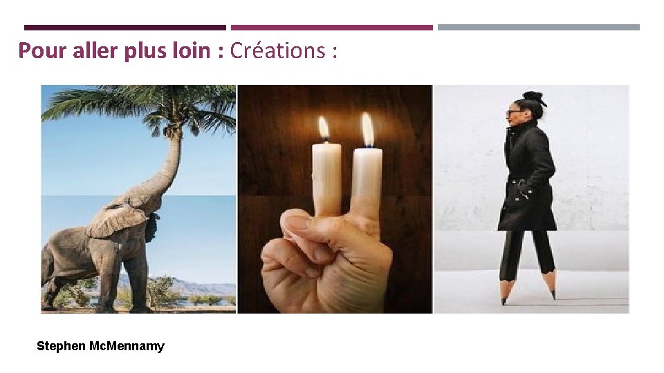 Pour aller plus loin : Créations : Stephen Mc. Mennamy 