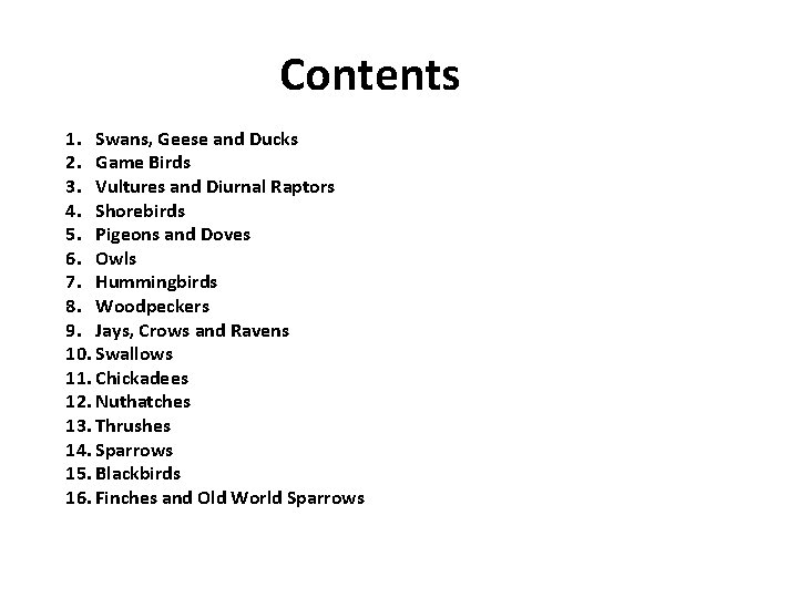 Contents 1. Swans, Geese and Ducks 2. Game Birds 3. Vultures and Diurnal Raptors