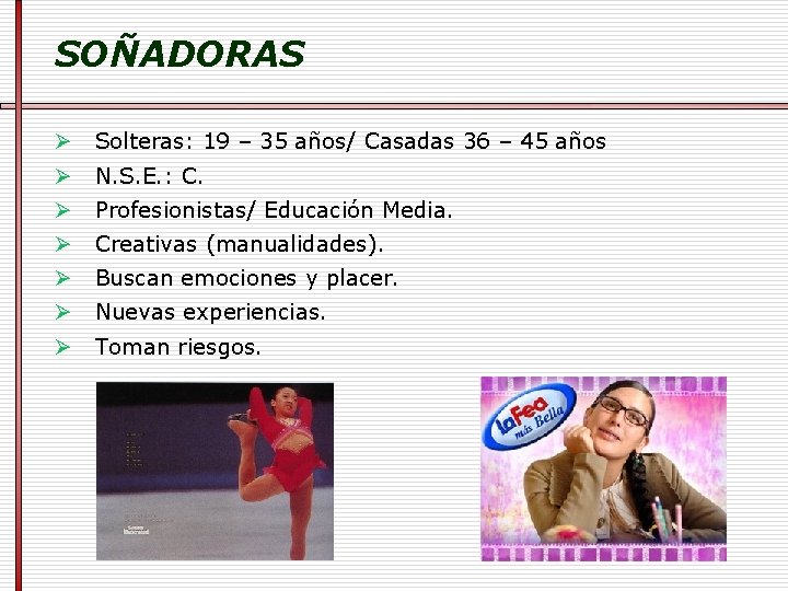 SOÑADORAS Ø Solteras: 19 – 35 años/ Casadas 36 – 45 años Ø N.