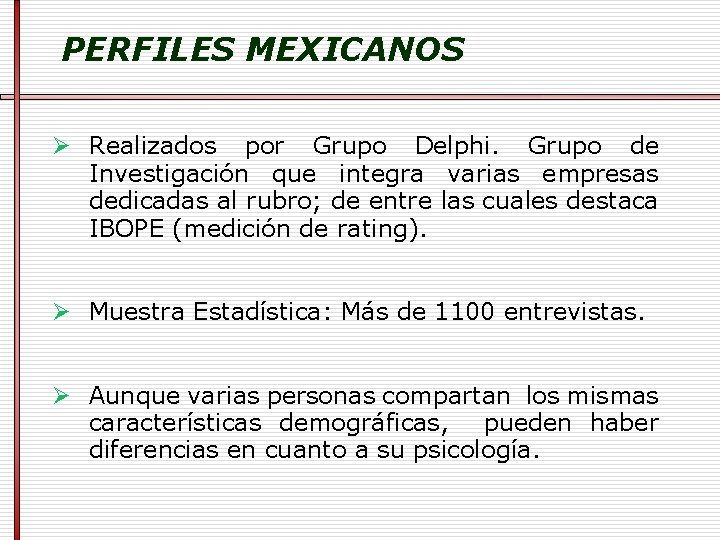 PERFILES MEXICANOS Ø Realizados por Grupo Delphi. Grupo de Investigación que integra varias empresas