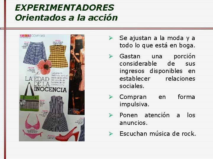 EXPERIMENTADORES Orientados a la acción Ø Se ajustan a la moda y a todo