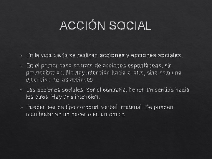 ACCIÓN SOCIAL En la vida diaria se realizan acciones y acciones sociales. En el