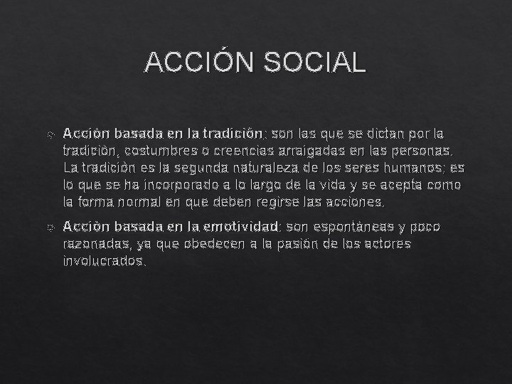 ACCIÓN SOCIAL Acción basada en la tradición: son las que se dictan por la