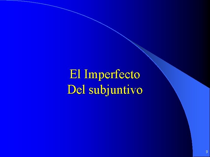 El Imperfecto Del subjuntivo 9 