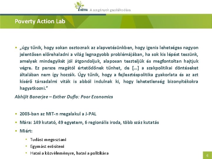 A szegények gazdálkodása Poverty Action Lab • „úgy tűnik, hogy sokan osztoznak az alapvetésünkben,