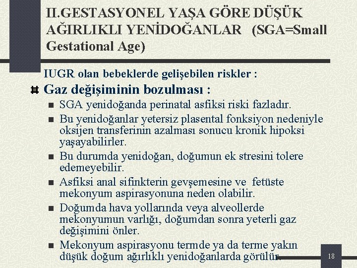 II. GESTASYONEL YAŞA GÖRE DÜŞÜK AĞIRLIKLI YENİDOĞANLAR (SGA=Small Gestational Age) IUGR olan bebeklerde gelişebilen