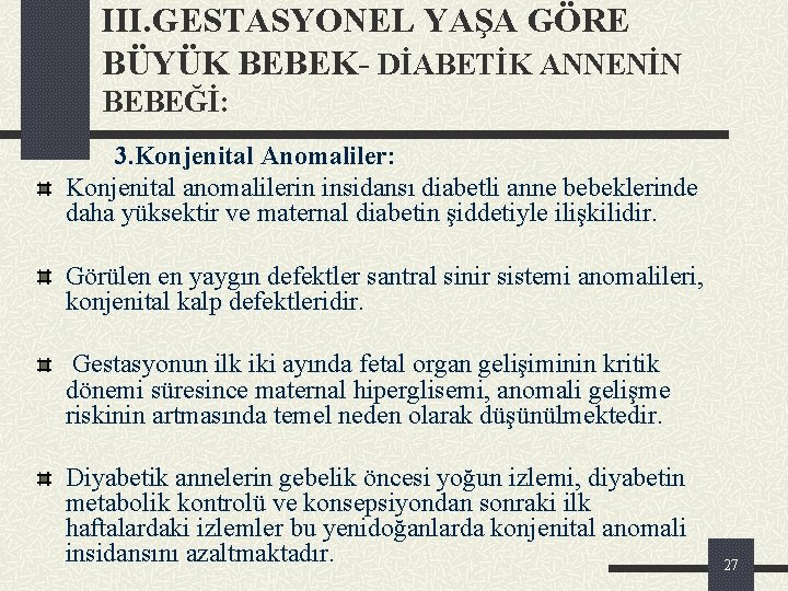 III. GESTASYONEL YAŞA GÖRE BÜYÜK BEBEK- DİABETİK ANNENİN BEBEĞİ: 3. Konjenital Anomaliler: Konjenital anomalilerin