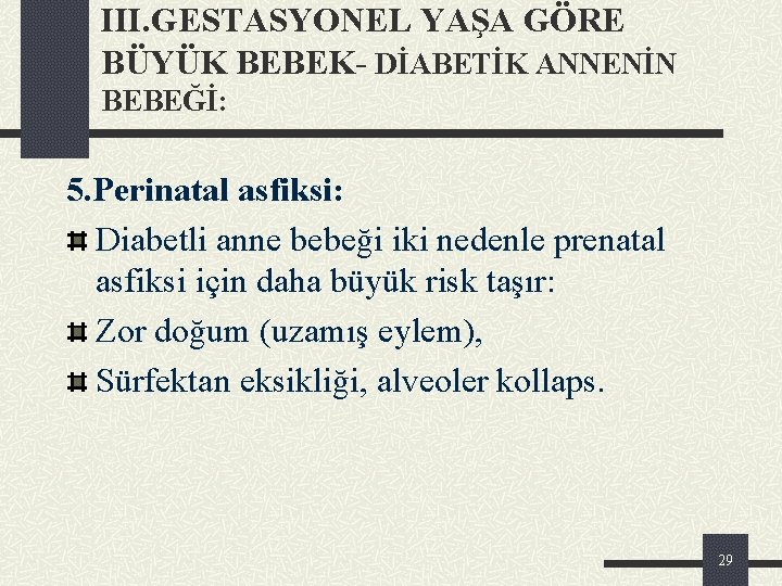 III. GESTASYONEL YAŞA GÖRE BÜYÜK BEBEK- DİABETİK ANNENİN BEBEĞİ: 5. Perinatal asfiksi: Diabetli anne