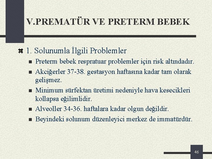 V. PREMATÜR VE PRETERM BEBEK 1. Solunumla İlgili Problemler n n n Preterm bebek