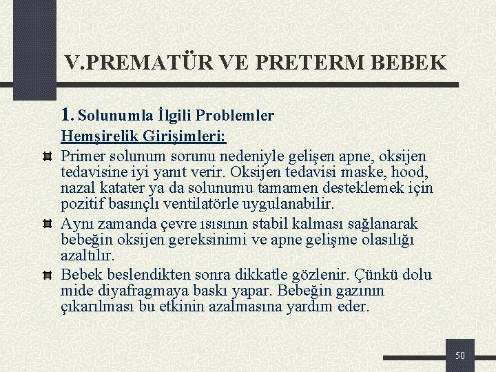 V. PREMATÜR VE PRETERM BEBEK 1. Solunumla İlgili Problemler Hemşirelik Girişimleri: Primer solunum sorunu