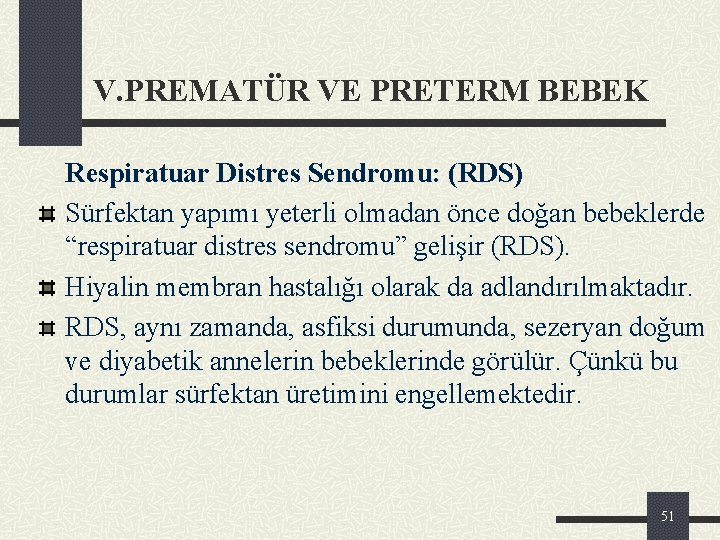 V. PREMATÜR VE PRETERM BEBEK Respiratuar Distres Sendromu: (RDS) Sürfektan yapımı yeterli olmadan önce