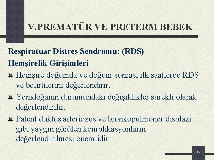 V. PREMATÜR VE PRETERM BEBEK Respiratuar Distres Sendromu: (RDS) Hemşirelik Girişimleri Hemşire doğumda ve