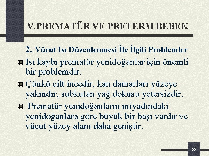 V. PREMATÜR VE PRETERM BEBEK 2. Vücut Isı Düzenlenmesi İle İlgili Problemler Isı kaybı