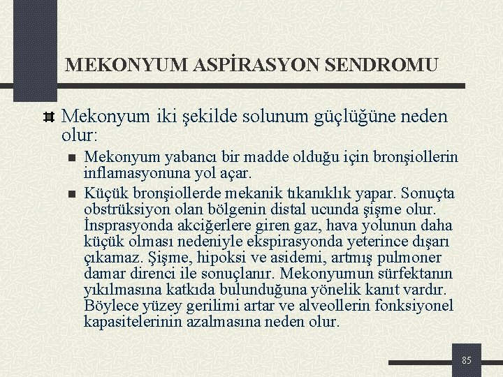 MEKONYUM ASPİRASYON SENDROMU Mekonyum iki şekilde solunum güçlüğüne neden olur: n n Mekonyum yabancı