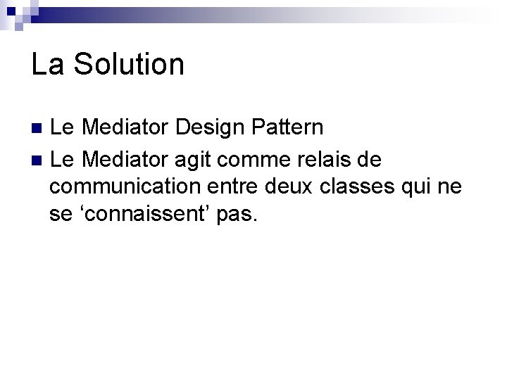 La Solution Le Mediator Design Pattern n Le Mediator agit comme relais de communication