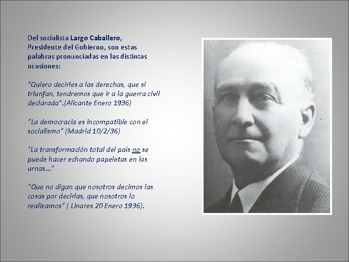 Del socialista Largo Caballero, Presidente del Gobierno, son estas palabras pronunciadas en las distintas