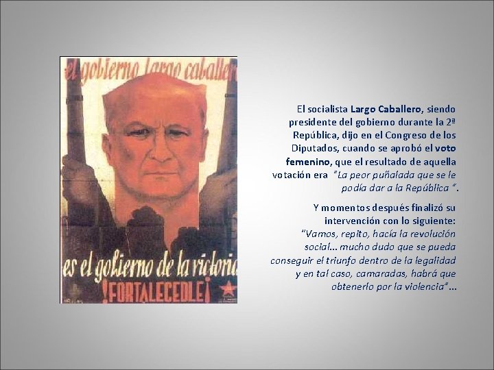 El socialista Largo Caballero, siendo presidente del gobierno durante la 2ª República, dijo en