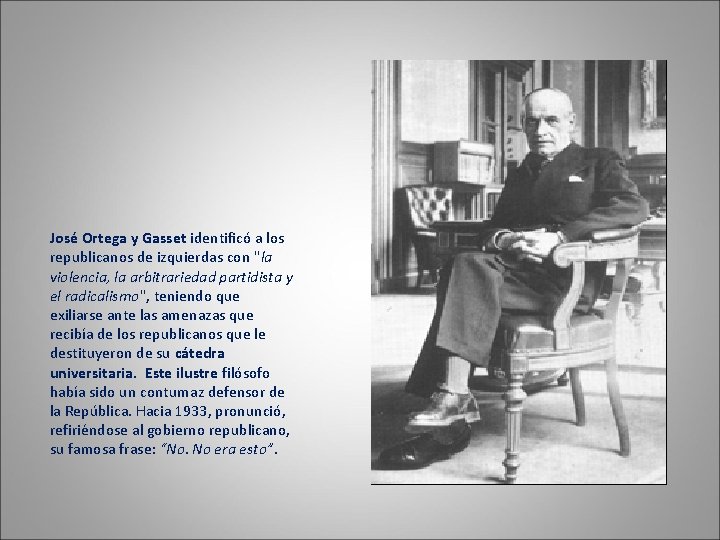 José Ortega y Gasset identificó a los republicanos de izquierdas con "la violencia, la