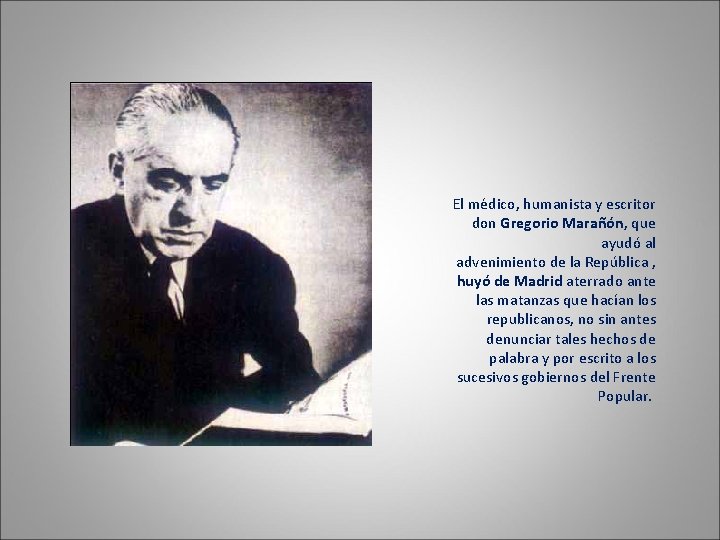 El médico, humanista y escritor don Gregorio Marañón, que ayudó al advenimiento de la