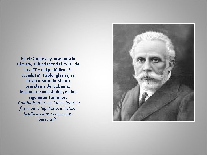 En el Congreso y ante toda la Cámara, el fundador del PSOE, de la