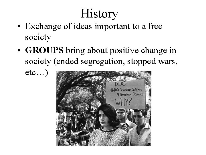 History • Exchange of ideas important to a free society • GROUPS bring about