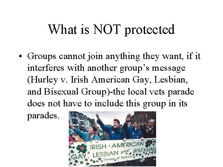 What is NOT protected • Groups cannot join anything they want, if it interferes