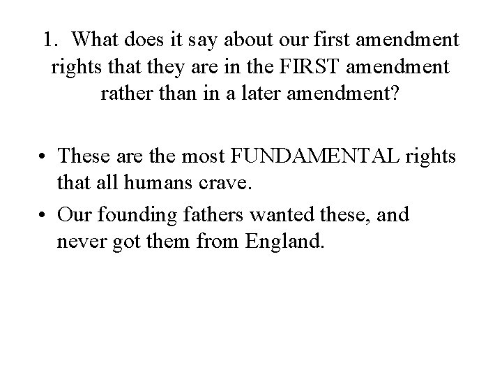 1. What does it say about our first amendment rights that they are in
