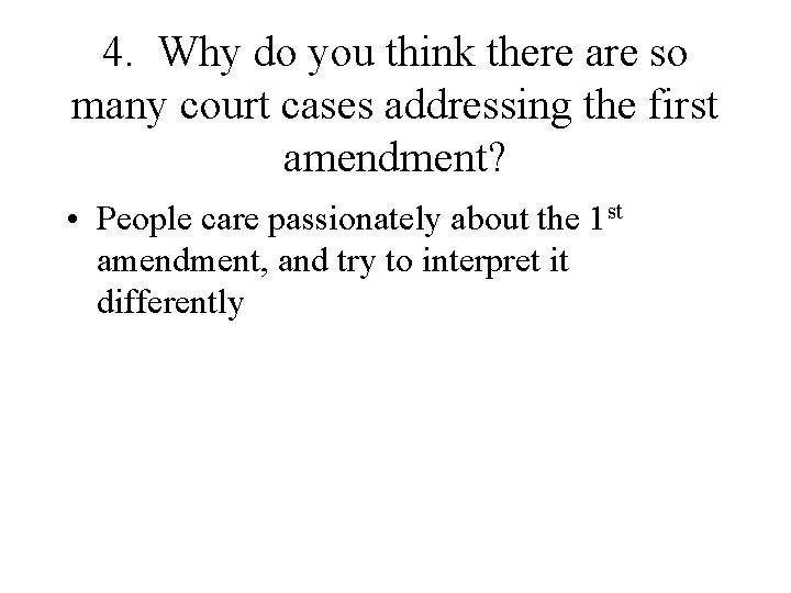 4. Why do you think there are so many court cases addressing the first
